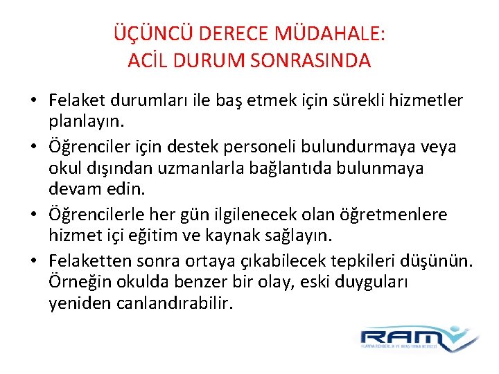 ÜÇÜNCÜ DERECE MÜDAHALE: ACİL DURUM SONRASINDA • Felaket durumları ile baş etmek için sürekli ÜÇÜNCÜ DERECE MÜDAHALE: ACİL DURUM SONRASINDA • Felaket durumları ile baş etmek için sürekli