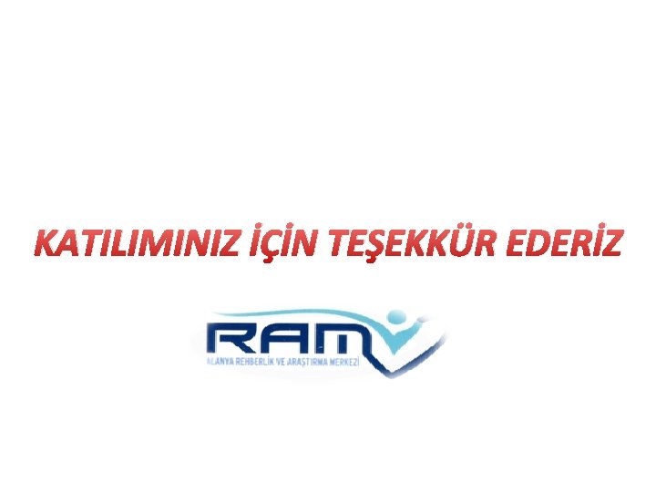 KATILIMINIZ İÇİN TEŞEKKÜR EDERİZ KATILIMINIZ İÇİN TEŞEKKÜR EDERİZ