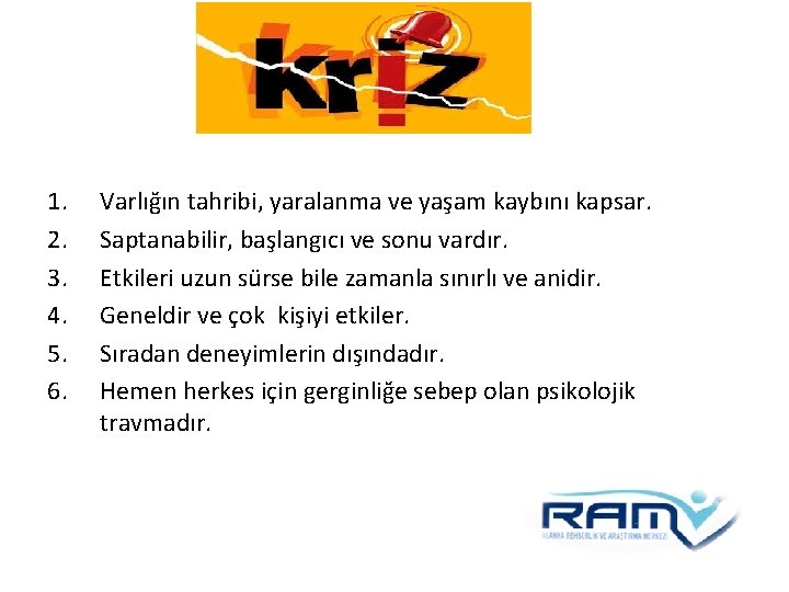 1. 2. 3. 4. 5. 6. Varlığın tahribi, yaralanma ve yaşam kaybını kapsar. Saptanabilir, 1. 2. 3. 4. 5. 6. Varlığın tahribi, yaralanma ve yaşam kaybını kapsar. Saptanabilir,