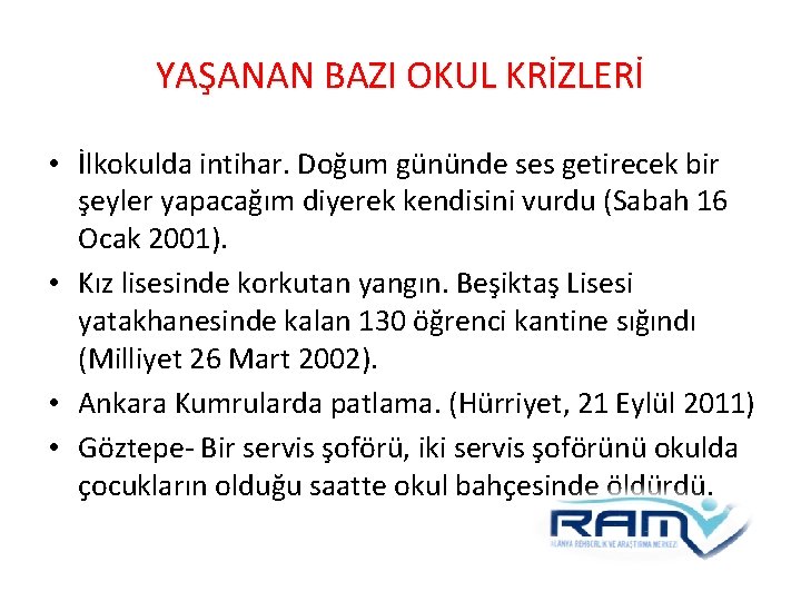 YAŞANAN BAZI OKUL KRİZLERİ • İlkokulda intihar. Doğum gününde ses getirecek bir şeyler yapacağım YAŞANAN BAZI OKUL KRİZLERİ • İlkokulda intihar. Doğum gününde ses getirecek bir şeyler yapacağım