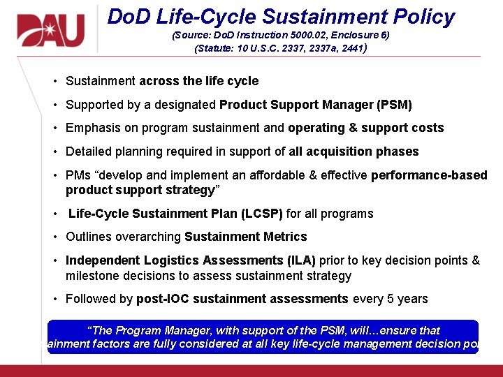 Do. D Life-Cycle Sustainment Policy (Source: Do. D Instruction 5000. 02, Enclosure 6) (Statute: