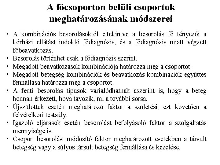 A főcsoporton belüli csoportok meghatározásának módszerei • A kombinációs besorolásoktól eltekintve a besorolás fő