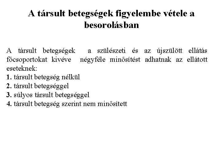 A társult betegségek figyelembe vétele a besorolásban A társult betegségek a szülészeti és az