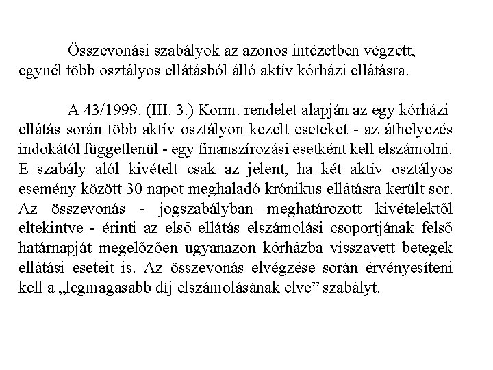 Összevonási szabályok az azonos intézetben végzett, egynél több osztályos ellátásból álló aktív kórházi ellátásra.