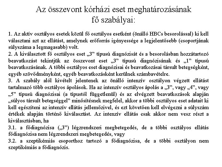 Az összevont kórházi eset meghatározásának fő szabályai: 1. Az aktív osztályos esetek közül fő