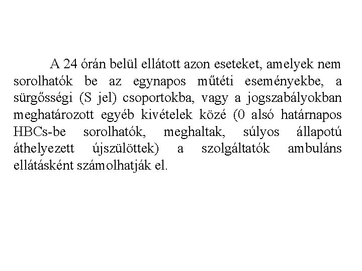 A 24 órán belül ellátott azon eseteket, amelyek nem sorolhatók be az egynapos műtéti