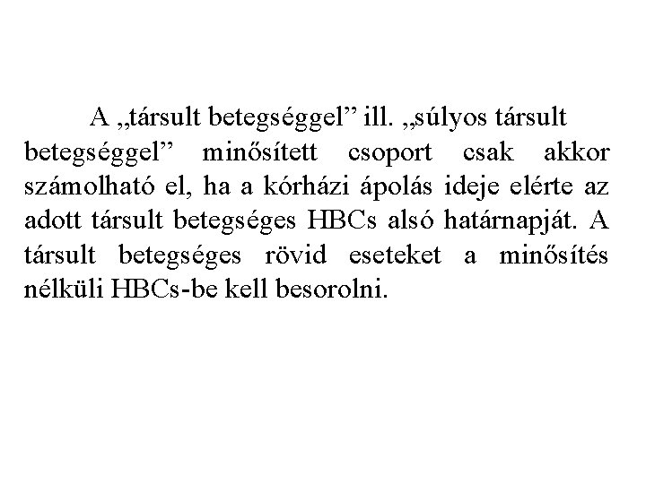 A „társult betegséggel” ill. „súlyos társult betegséggel” minősített csoport csak akkor számolható el, ha