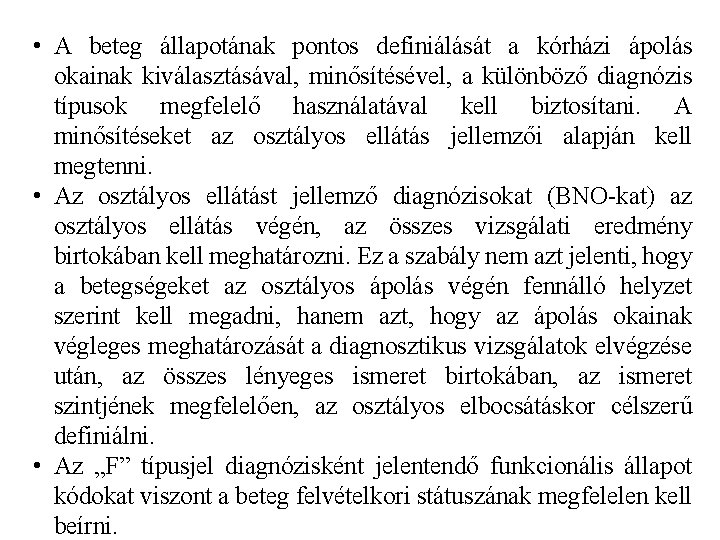  • A beteg állapotának pontos definiálását a kórházi ápolás okainak kiválasztásával, minősítésével, a