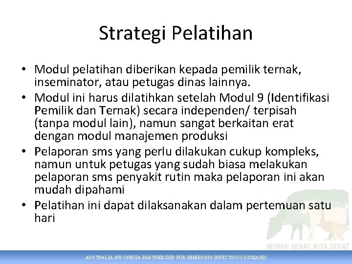 Strategi Pelatihan • Modul pelatihan diberikan kepada pemilik ternak, inseminator, atau petugas dinas lainnya.