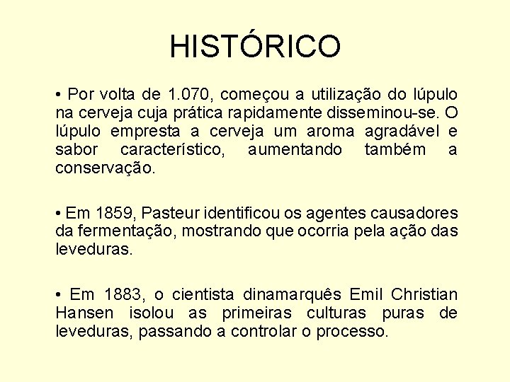 HISTÓRICO • Por volta de 1. 070, começou a utilização do lúpulo na cerveja