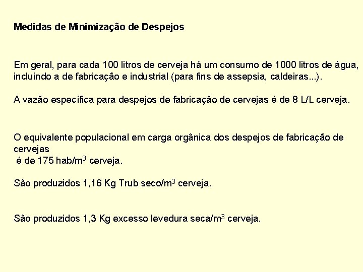 Medidas de Minimização de Despejos Em geral, para cada 100 litros de cerveja há