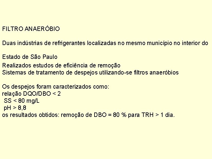 FILTRO ANAERÓBIO Duas indústrias de refrigerantes localizadas no mesmo município no interior do Estado