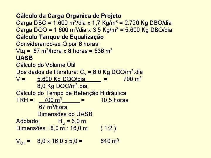 Cálculo da Carga Orgânica de Projeto Carga DBO = 1. 600 m 3/dia x