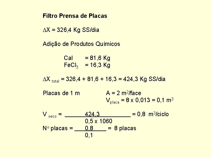 Filtro Prensa de Placas X = 326, 4 Kg SS/dia Adição de Produtos Químicos