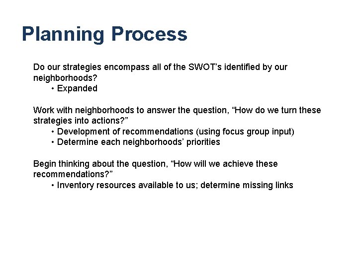 Planning Process Do our strategies encompass all of the SWOT’s identified by our neighborhoods?