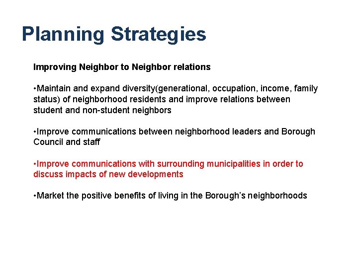 Planning Strategies Improving Neighbor to Neighbor relations • Maintain and expand diversity(generational, occupation, income,