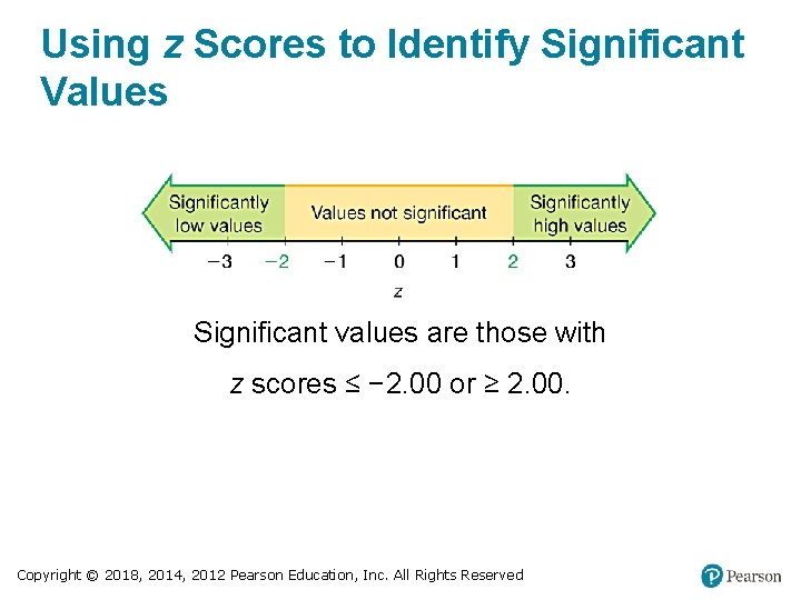 Using z Scores to Identify Significant Values Significant values are those with z scores