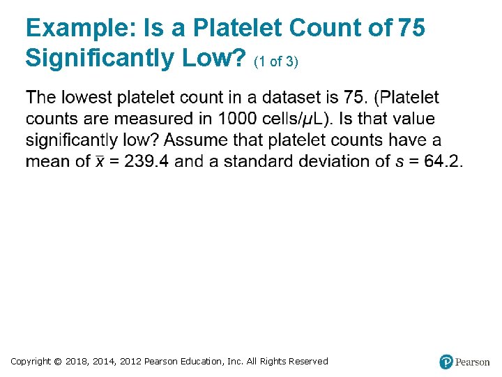 Example: Is a Platelet Count of 75 Significantly Low? (1 of 3) Copyright ©