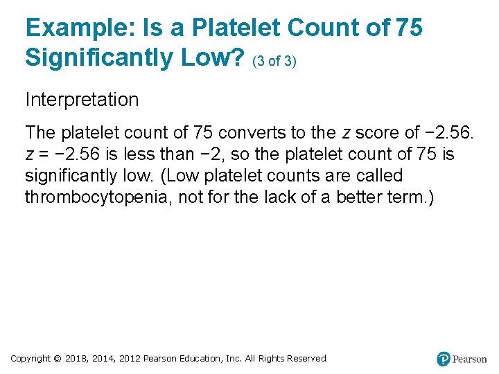 Example: Is a Platelet Count of 75 Significantly Low? (3 of 3) Interpretation The