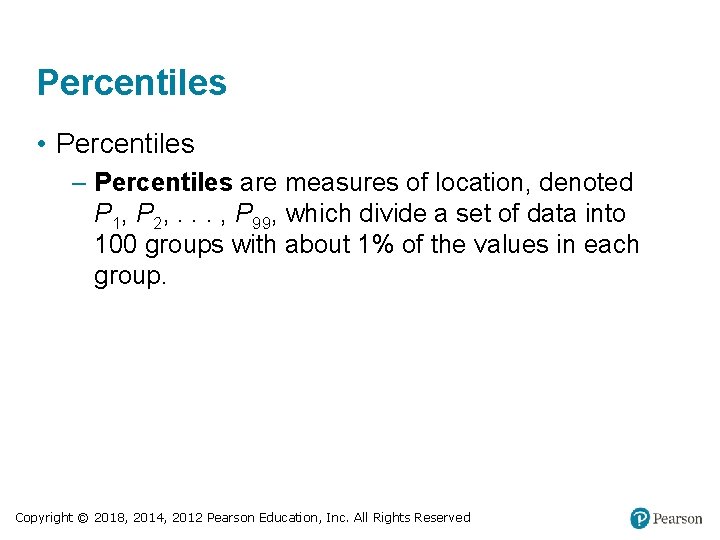 Percentiles • Percentiles – Percentiles are measures of location, denoted P 1, P 2,