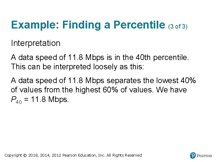 Example: Finding a Percentile (3 of 3) Interpretation A data speed of 11. 8