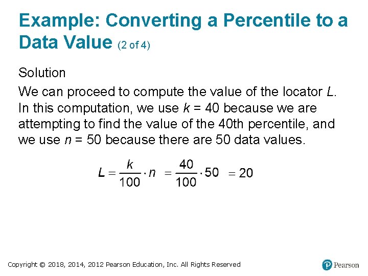 Example: Converting a Percentile to a Data Value (2 of 4) Solution We can