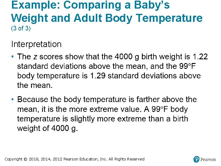 Example: Comparing a Baby’s Weight and Adult Body Temperature (3 of 3) Interpretation Copyright