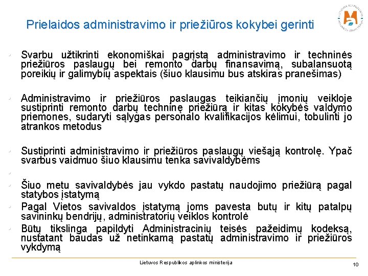 Prielaidos administravimo ir priežiūros kokybei gerinti • Svarbu užtikrinti ekonomiškai pagrįstą administravimo ir techninės