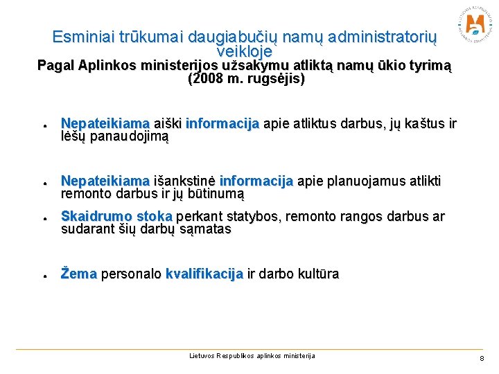 Esminiai trūkumai daugiabučių namų administratorių veikloje Pagal Aplinkos ministerijos užsakymu atliktą namų ūkio tyrimą