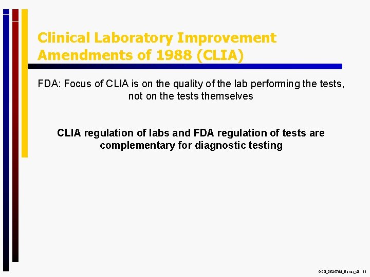 Clinical Laboratory Improvement Amendments of 1988 (CLIA) FDA: Focus of CLIA is on the