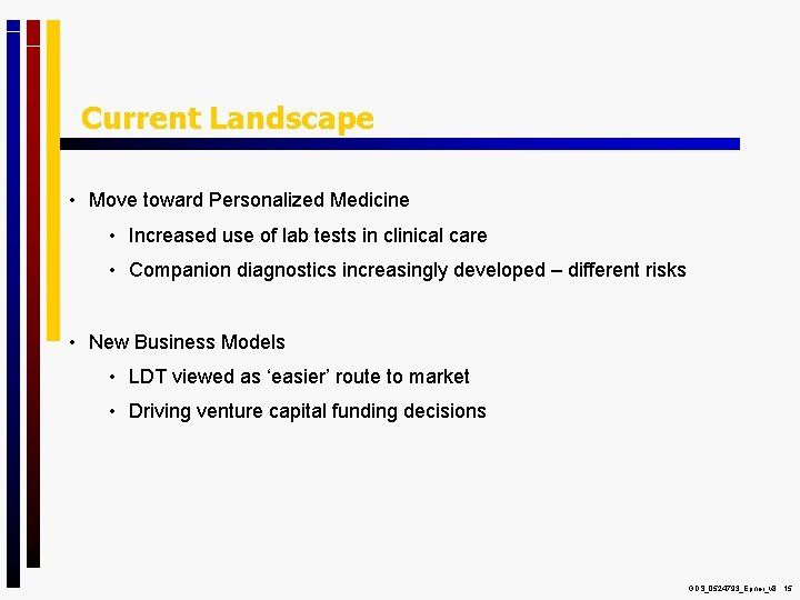 Current Landscape • Move toward Personalized Medicine • Increased use of lab tests in