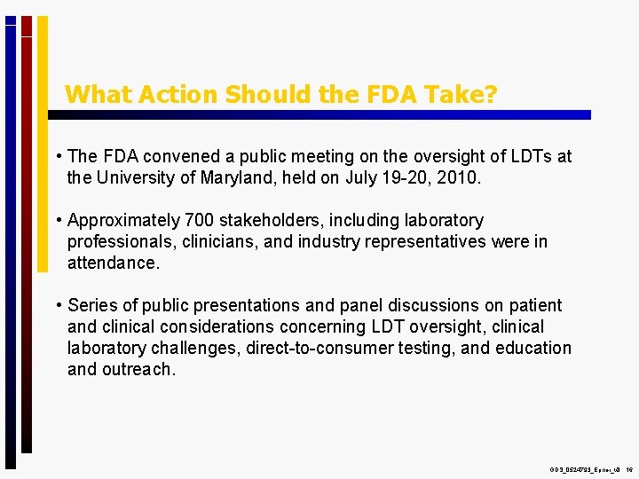 What Action Should the FDA Take? • The FDA convened a public meeting on