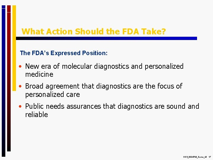 What Action Should the FDA Take? The FDA’s Expressed Position: • New era of
