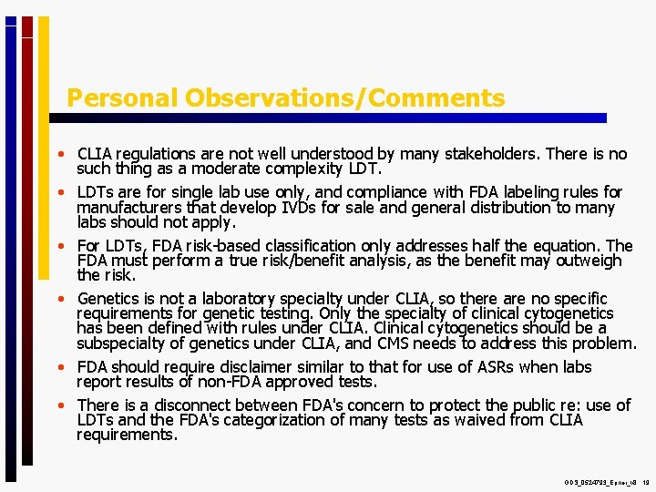 Personal Observations/Comments • CLIA regulations are not well understood by many stakeholders. There is