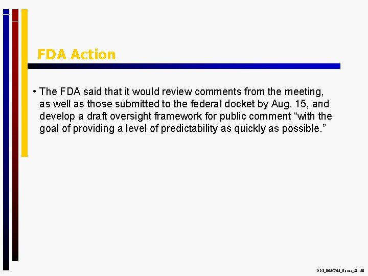 FDA Action • The FDA said that it would review comments from the meeting,