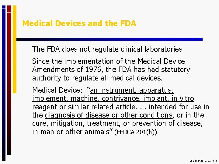 Medical Devices and the FDA • The FDA does not regulate clinical laboratories •