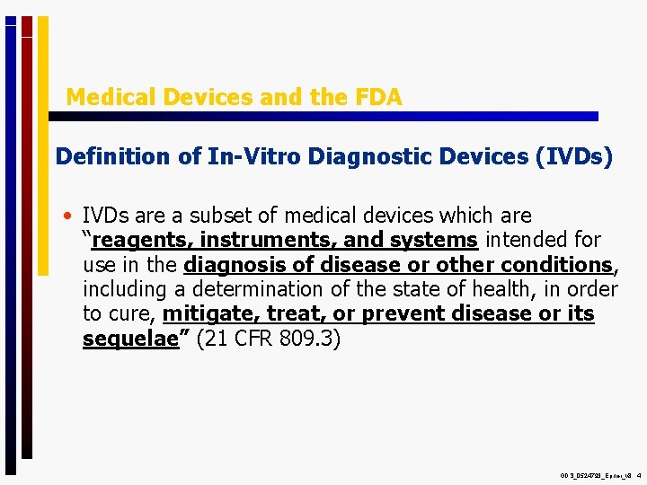 Medical Devices and the FDA Definition of In-Vitro Diagnostic Devices (IVDs) • IVDs are