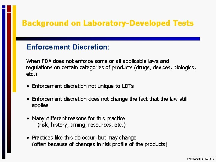 Background on Laboratory-Developed Tests Enforcement Discretion: When FDA does not enforce some or all