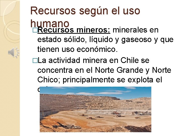 Recursos según el uso humano �Recursos mineros: minerales en estado sólido, líquido y gaseoso