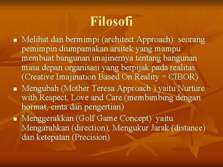 Filosofi n n n Melihat dan bermimpi (architect Approach): seorang pemimpin diumpamakan arsitek yang