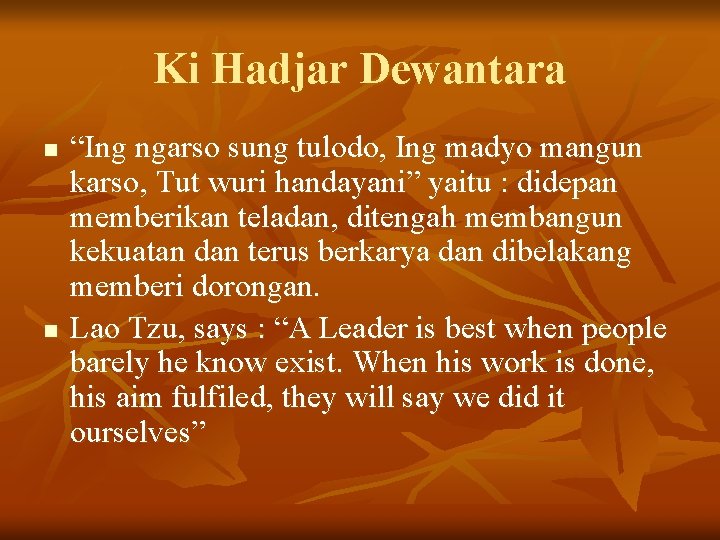 Ki Hadjar Dewantara n n “Ing ngarso sung tulodo, Ing madyo mangun karso, Tut