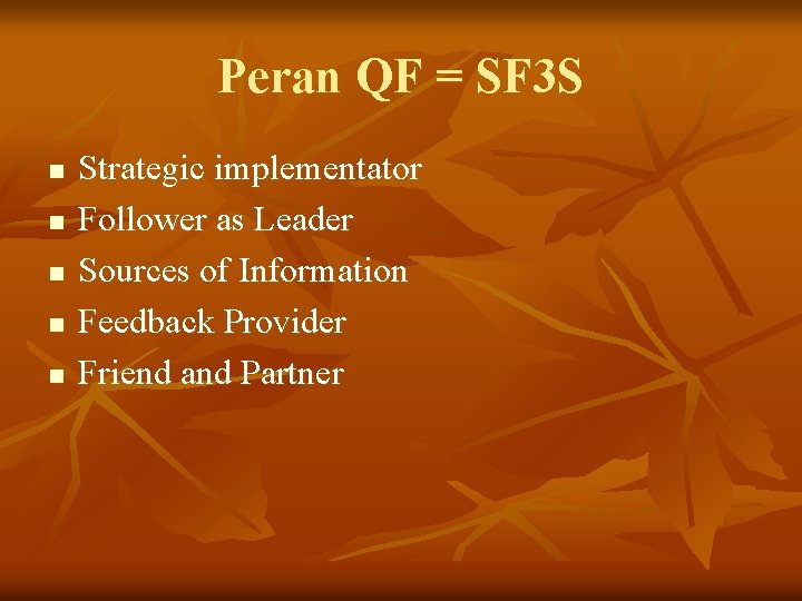Peran QF = SF 3 S n n n Strategic implementator Follower as Leader
