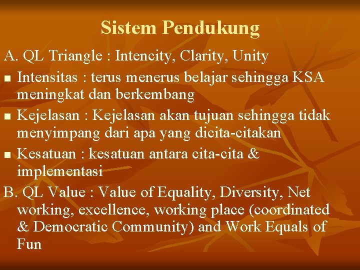 Sistem Pendukung A. QL Triangle : Intencity, Clarity, Unity n Intensitas : terus menerus