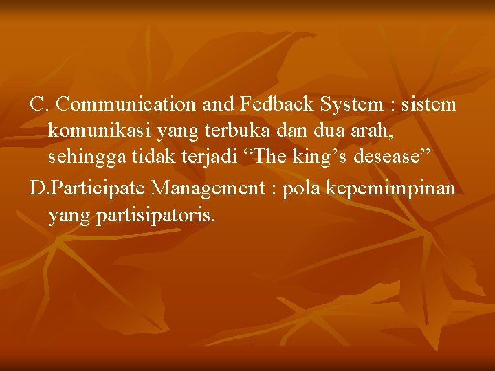 C. Communication and Fedback System : sistem komunikasi yang terbuka dan dua arah, sehingga