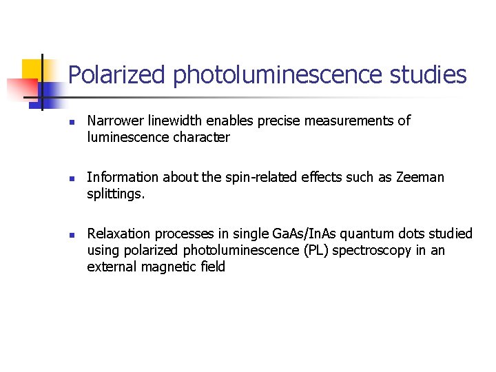 Polarized photoluminescence studies n n n Narrower linewidth enables precise measurements of luminescence character