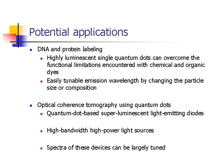 Potential applications n n DNA and protein labeling n Highly luminescent single quantum dots