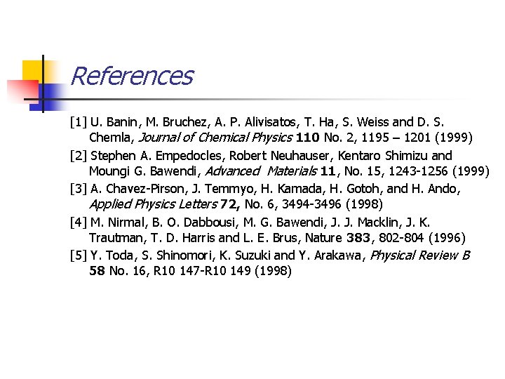 References [1] U. Banin, M. Bruchez, A. P. Alivisatos, T. Ha, S. Weiss and