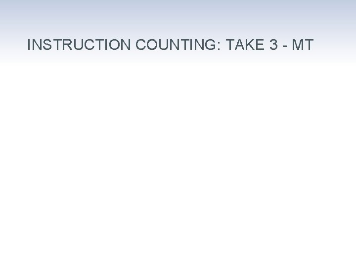 INSTRUCTION COUNTING: TAKE 3 - MT 