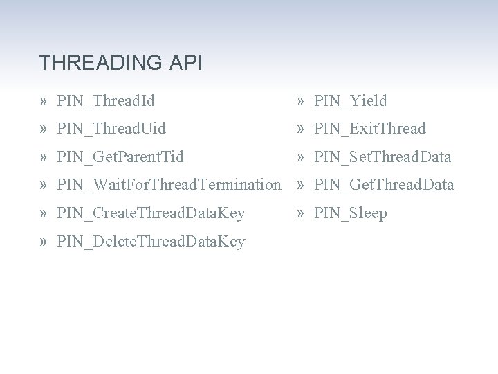 THREADING API » PIN_Thread. Id » PIN_Yield » PIN_Thread. Uid » PIN_Exit. Thread »