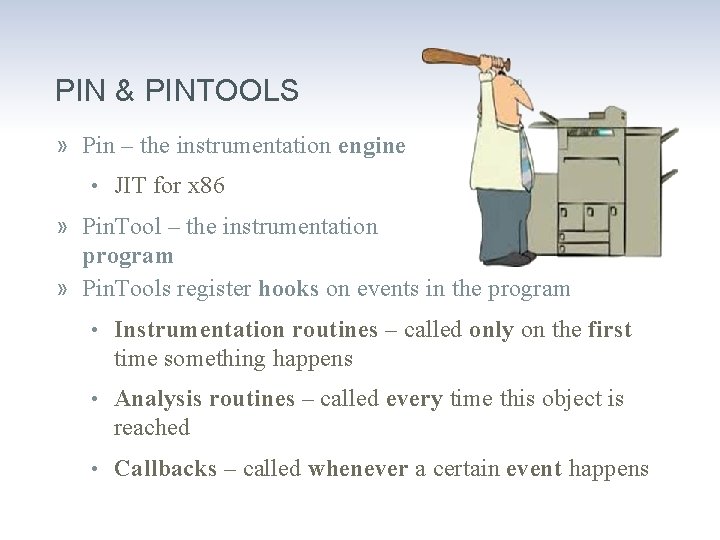 PIN & PINTOOLS » Pin – the instrumentation engine • JIT for x 86